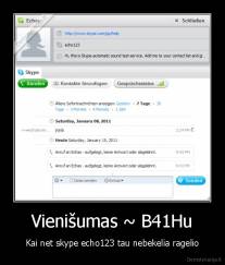 Vienišumas ~ B41Hu - Kai net skype echo123 tau nebekelia ragelio