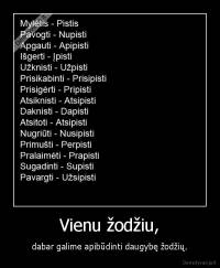 Vienu žodžiu, - dabar galime apibūdinti daugybę žodžių.