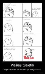 Viešieji tualetai - Jei jau ten atlieki reikalus,bent jau atlik juos tyliai.