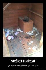 Viešieji tualetai - geriausias paskatinimas lįsti į krūmus