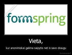 Vieta, - kur anonimiskai galima saipytis net is savo draugu