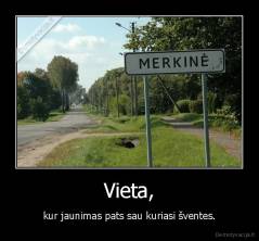 Vieta, - kur jaunimas pats sau kuriasi šventes.