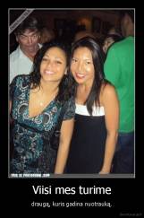 Viisi mes turime - draugą, kuris gadina nuotrauką.