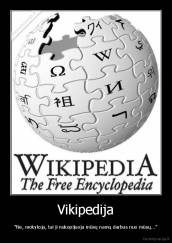 Vikipedija - "Ne, mokytoja, tai ji nukopijuoja mūsų namų darbus nuo mūsų..."