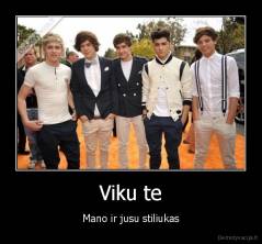 Viku te - Mano ir jusu stiliukas