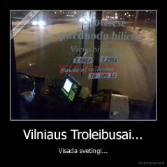 Vilniaus Troleibusai... - Visada svetingi...