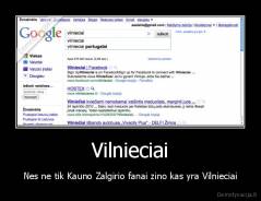 Vilnieciai - Nes ne tik Kauno Zalgirio fanai zino kas yra Vilnieciai
