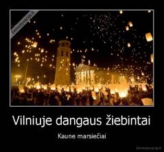Vilniuje dangaus žiebintai - Kaune marsiečiai
