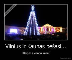 Vilnius ir Kaunas pešasi... - Klaipėda visada laimi!