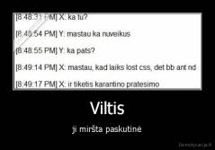 Viltis - ji miršta paskutinė