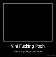Vini Fucking Pooh - Vienas is juokingiausiu video