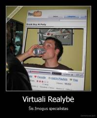 Virtuali Realybė - Šis žmogus specialistas