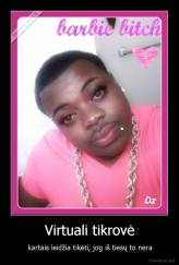 Virtuali tikrovė - kartais leidžia tikėti, jog iš tiesų to nėra