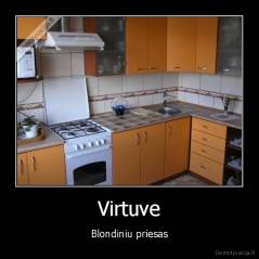 Virtuve - Blondiniu priesas