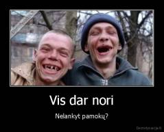 Vis dar nori - Nelankyt pamokų?