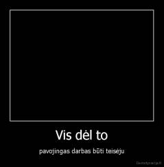 Vis dėl to - pavojingas darbas būti teisėju