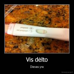 Vis dėlto - Dievas yra