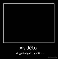 Vis dėlto  - net gyvūnai gali prajuokinti.