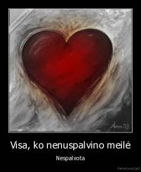 Visa, ko nenuspalvino meilė - Nespalvota