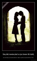 Visą laik maniau,kad su juo buvau tik todėl, - nes nenorėjau jo įskaudint,tačiau tik dabar supratau kaip beprotiškai jį myliu.