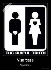 Visa tiesa - Apie meile...