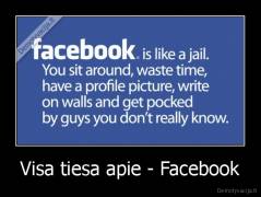 Visa tiesa apie - Facebook - 