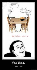 Visa tiesa, - tiesiai į akis