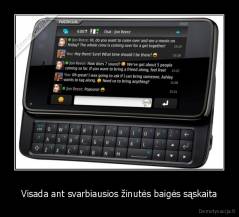 Visada ant svarbiausios žinutės baigės sąskaita - 