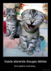 Visada atsiranda draugas debilas - kuris gadina nuotrauką...