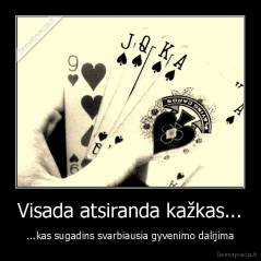 Visada atsiranda kažkas... - ...kas sugadins svarbiausia gyvenimo dalijima