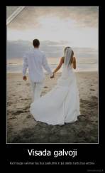 Visada galvoji - Kad naujas vaikinas tau bus paskutinis ir jus ateitis kartu bus amzina