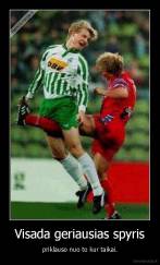 Visada geriausias spyris - priklauso nuo to kur taikai.