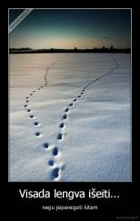 Visada lengva išeiti... - negu įsipareigoti kitam