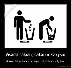 Visada sakiau, sakau ir sakysiu - Geriau būti sveikam ir turtingam nei biednam ir ligotam