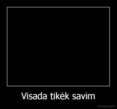 Visada tikėk savim - 