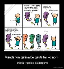 Visada yra galimybė gauti tai ko nori, - Tereikia trupučio išradingumo