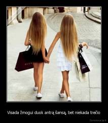 Visada žmogui duok antrą šansą, bet niekada trečio - 