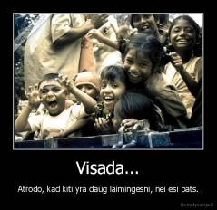 Visada... - Atrodo, kad kiti yra daug laimingesni, nei esi pats.