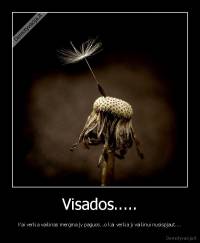 Visados..... - Kai verkia vaikinas mergina jy paguos...o kai verkia ji vaikinui nusispjaut....