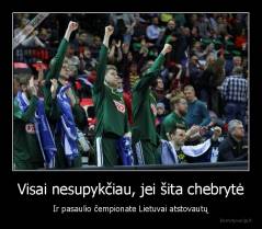 Visai nesupykčiau, jei šita chebrytė - Ir pasaulio čempionate Lietuvai atstovautų