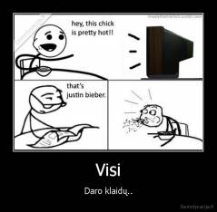 Visi - Daro klaidų..