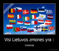 Visi Lietuvos zmones yra : - Uzsienije