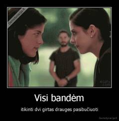 Visi bandėm - itikinti dvi girtas drauges pasibučiuoti