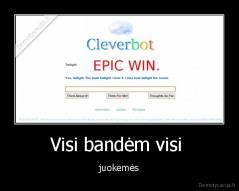 Visi bandėm visi  - juokemės