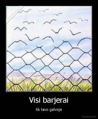 Visi barjerai - tik tavo galvoje