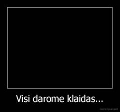 Visi darome klaidas... - 