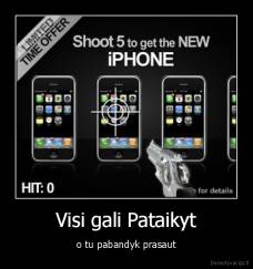 Visi gali Pataikyt - o tu pabandyk prasaut