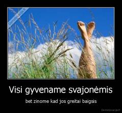 Visi gyvename svajonėmis - bet zinome kad jos greitai baigsis