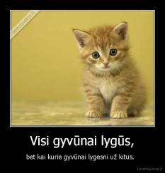 Visi gyvūnai lygūs, - bet kai kurie gyvūnai lygesni už kitus.  