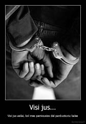 Visi jus... - Visi jus asilai, kol mes pamisusios del parduotuviu kales